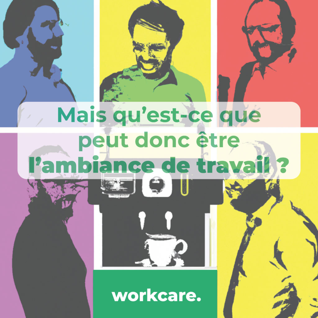 Mais qu'est ce que l'ambiance de travail ?